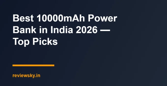 Best 10000mAh Power Bank in India 2026 — Top Picks