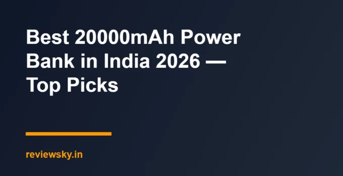 Best 20000mAh Power Bank in India 2026 — Top Picks