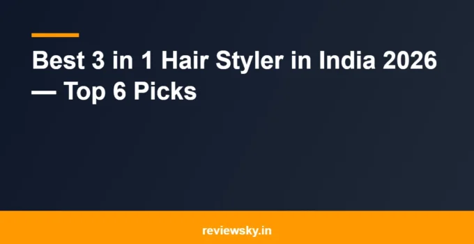 Best 3 in 1 Hair Styler in India 2026 — Top 6 Picks