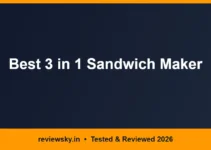 Best 3 in 1 Sandwich Maker in India 2026 — Top 5 Best 3 in 1 Sandwich Maker in India 2026 — Top 5