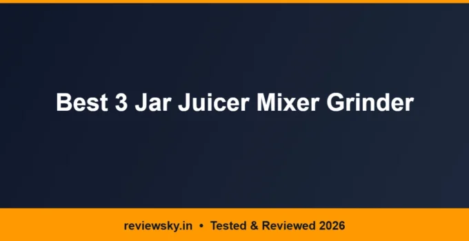 Best 3 Jar Juicer Mixer Grinder in India 2026 — Top 6