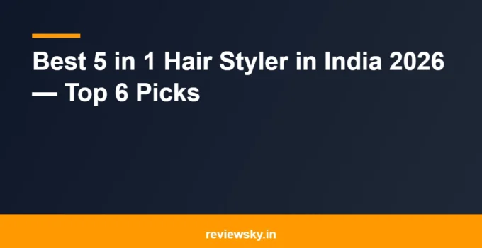 Best 5 in 1 Hair Styler in India 2026 — Top 6 Picks