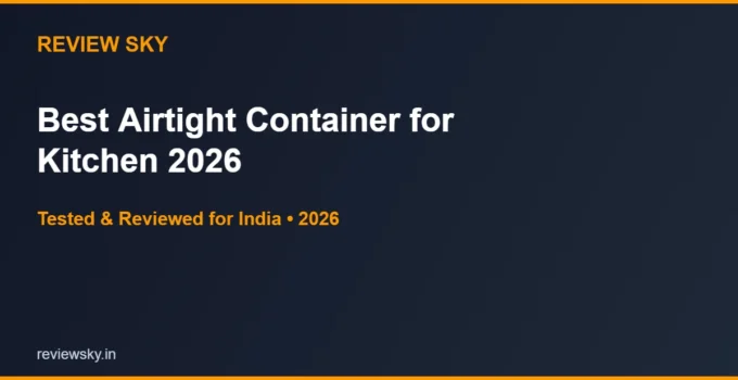 Best Airtight Container for Kitchen in India 2026 — Top 6