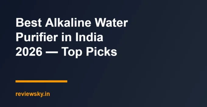 Best Alkaline Water Purifier in India 2026 — Top Picks