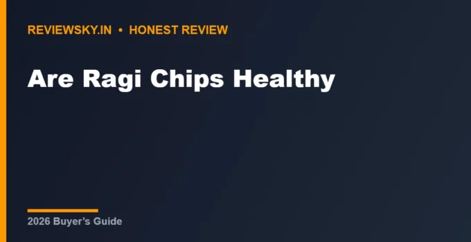 Are Ragi Chips Healthy? Benefits + 6 Best Picks (2026)