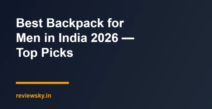Best Backpack for Men in India 2026 — Top Picks