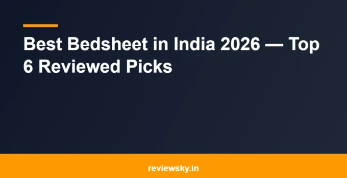 Best Bedsheet in India 2026 — Top 6 Reviewed Picks