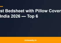 Best Bedsheet with Pillow Covers in India 2026 — Top 6 Best Bedsheet with Pillow Covers in India 2026 — Top 6