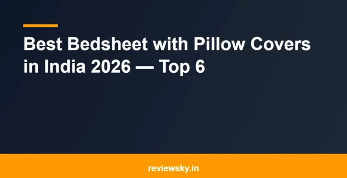 Best Bedsheet with Pillow Covers in India 2026 — Top 6