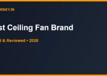 Best Ceiling Fan Brand in India 2026 — Top 6 Best Ceiling Fan Brand in India 2026 — Top 6
