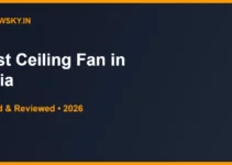 Best Ceiling Fan in India 2026 — Top 8 Picks Best Ceiling Fan in India 2026 — Top 8 Picks