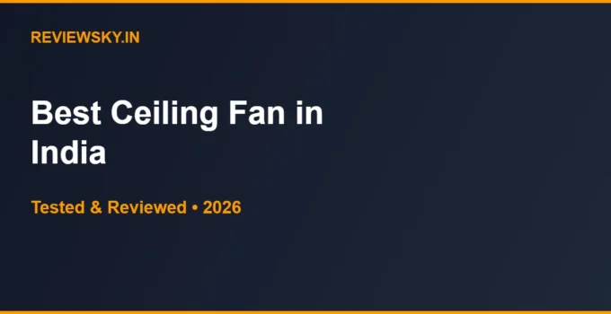 Best Ceiling Fan in India 2026 — Top 8 Picks