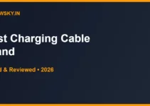 Best Charging Cable Brand in India 2026 — Top 7 Best Charging Cable Brand in India 2026 — Top 7