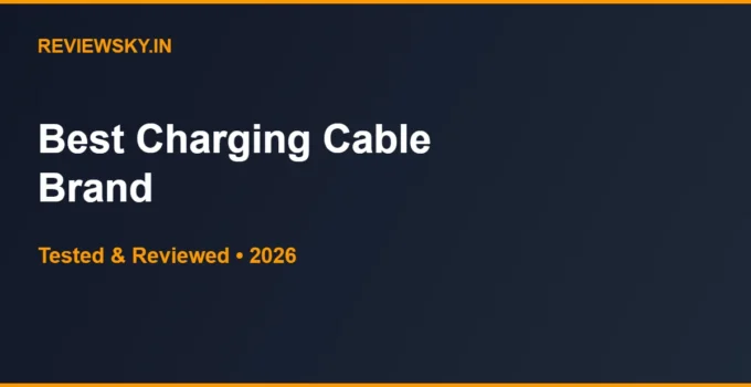 Best Charging Cable Brand in India 2026 — Top 7