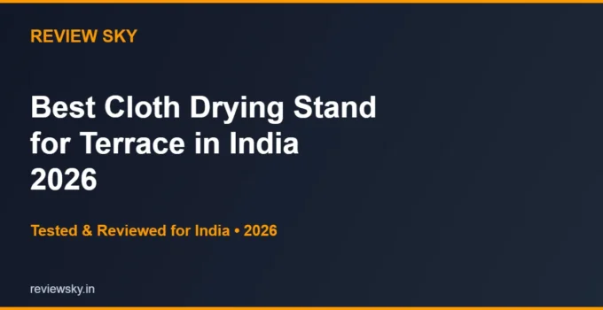 Best Cloth Drying Stand for Terrace in India 2026 — Top 6 Picks