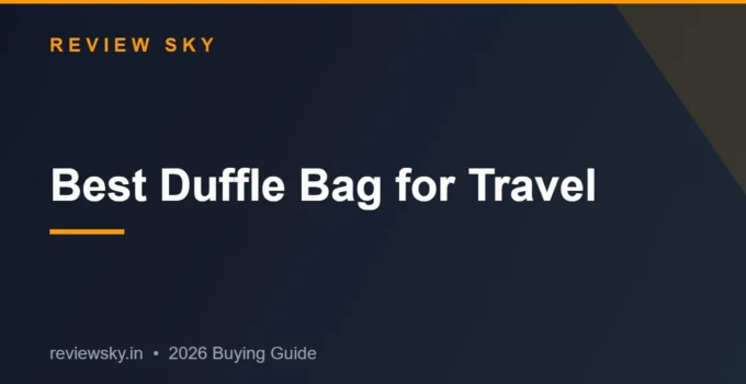 Best Duffle Bag for Travel in India 2026 — Top 7 Picks