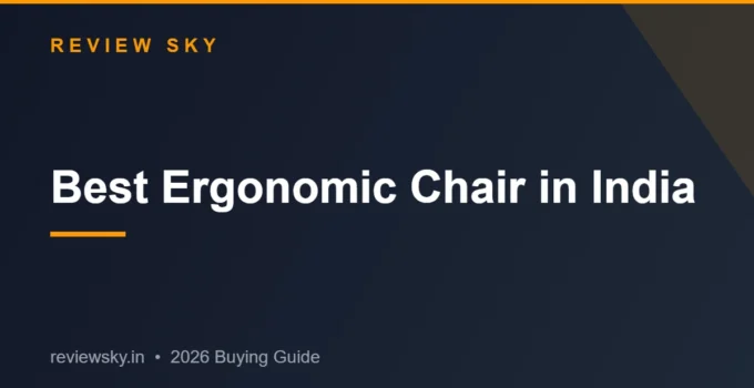 Best Ergonomic Chair in India 2026 — Top 8 Reviewed