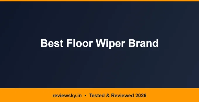 Best Floor Wiper Brand in India 2026 — Top 6 Compared