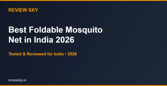 Best Foldable Mosquito Net in India 2026 — Top 6 Picks