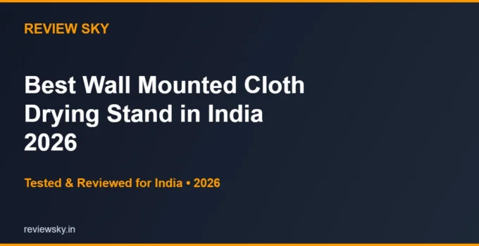 Best Wall Mounted Cloth Drying Stand in India 2026 — Top 6 Foldable Picks