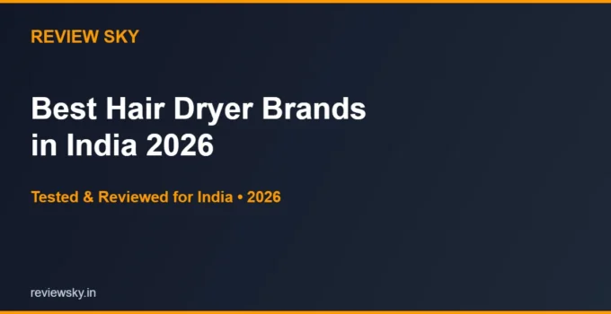 Best Hair Dryer Brands in India 2026 — Top 6 Compared