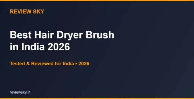 Best Hair Dryer Brush in India 2026 — Top 5 Hot Air Stylers