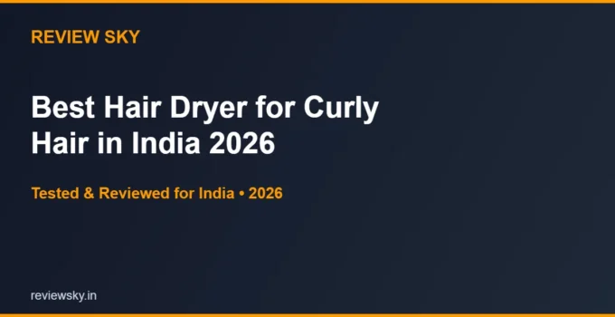 Best Hair Dryer for Curly Hair in India 2026 — Top 5 Picks