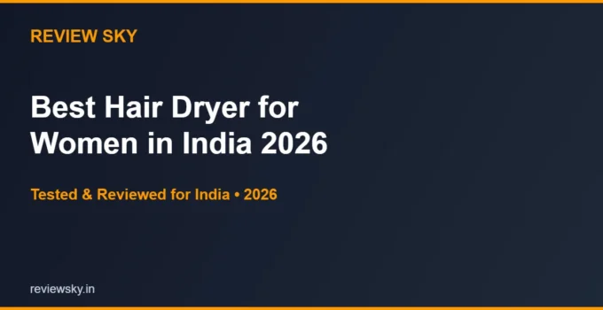 Best Hair Dryer for Women in India 2026 — Top 6 Picks