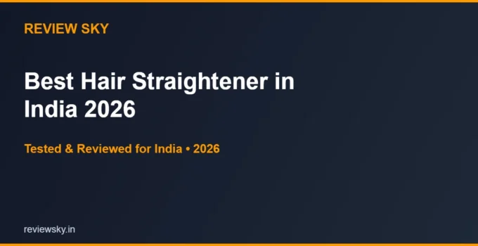 Best Hair Straightener in India 2026 — Top 6 Picks