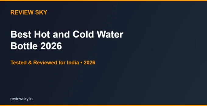 Best Hot and Cold Water Bottle in India 2026 — Top 6