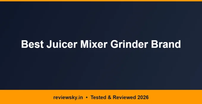 Best Juicer Mixer Grinder Brand in India 2026 — Top 6 Compared
