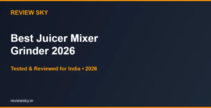 Best Juicer Mixer Grinder in India 2026 — Top 6 Picks