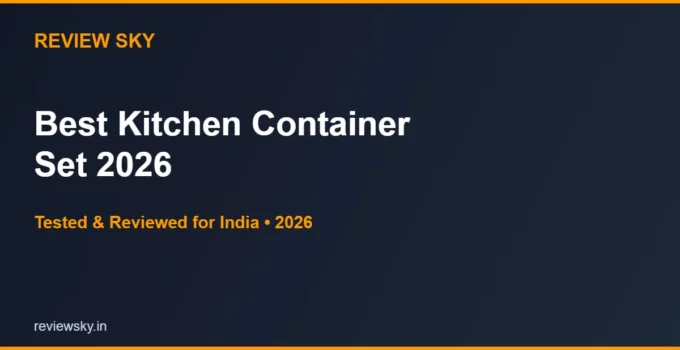 Best Kitchen Container Set in India 2026 — Top 6 Picks