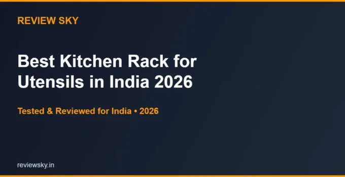 Best Kitchen Rack for Utensils in India 2026 — Top 6 Picks
