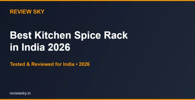 Best Kitchen Spice Rack in India 2026 — Top 6 Picks