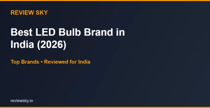 Best LED Bulb Brand in India 2026 — Top 6 Brands