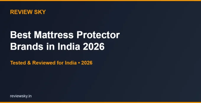 Best Mattress Protector Brands in India 2026 — Top 6 Compared