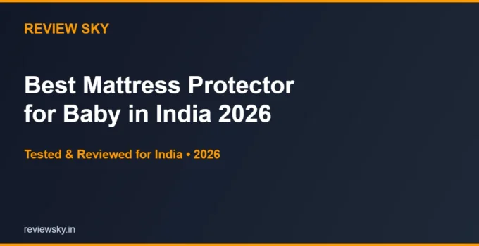 Best Mattress Protector for Baby in India 2026 — Top 6 Picks
