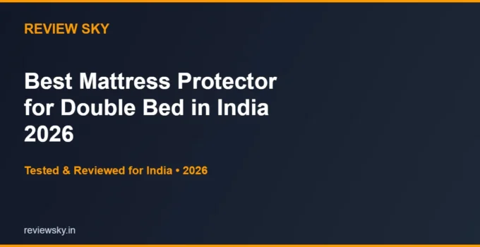 Best Mattress Protector for Double Bed in India 2026 — Top 6 Picks