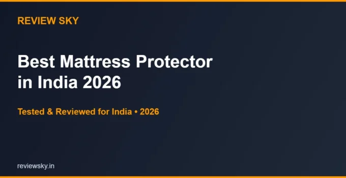 Best Mattress Protector in India 2026 — Top 6 Tested & Reviewed