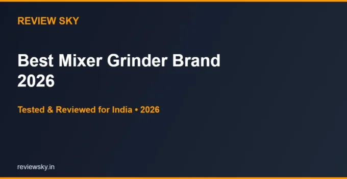 Best Mixer Grinder Brand in India 2026 — Top 6 Brands