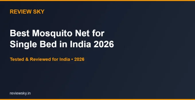 Best Mosquito Net for Single Bed in India 2026 — Top 6 Picks