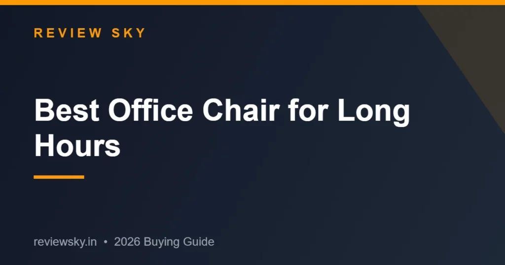 best office chair for long hours