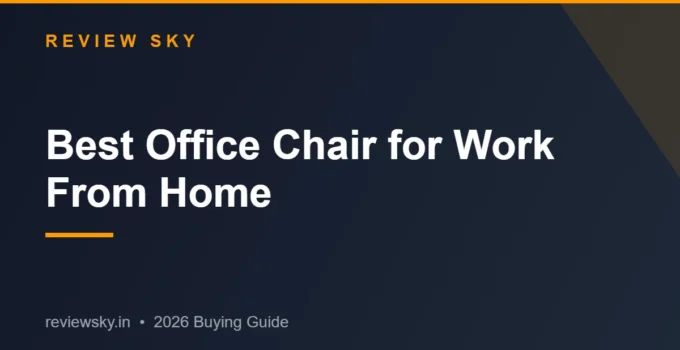 Best Office Chair for Work From Home in India 2026 — Top 8