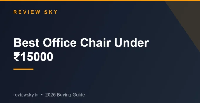 Best Office Chair Under 15000 in India 2026 — Top 8