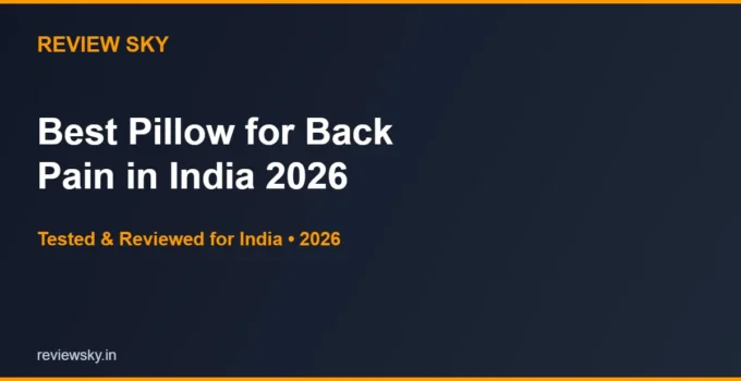 Best Pillow for Back Pain in India 2026 — Top 6 Picks