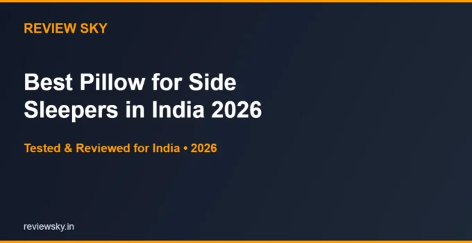 Best Pillow for Side Sleepers in India 2026 — Top 6 Picks
