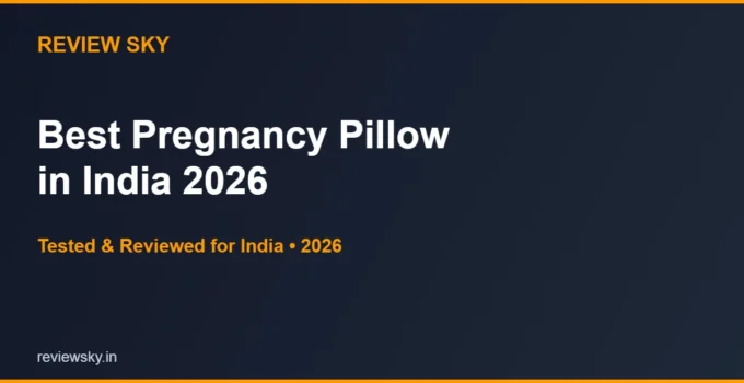 Best Pregnancy Pillow in India 2026 — Top 5 Picks