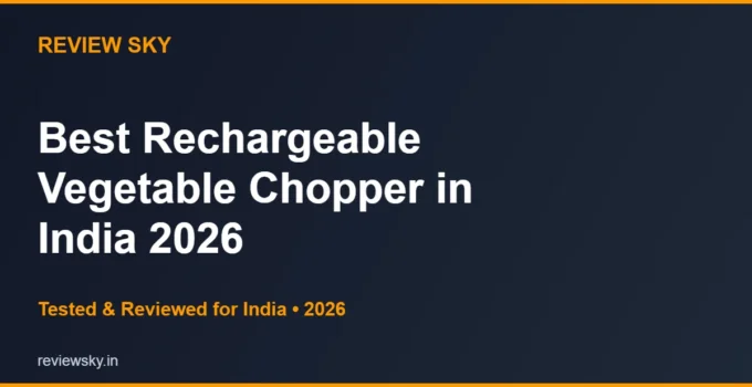 Best Rechargeable Vegetable Chopper in India 2026 — Top 5