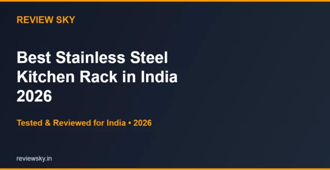 Best Stainless Steel Kitchen Rack in India 2026 — Top 6 Picks
